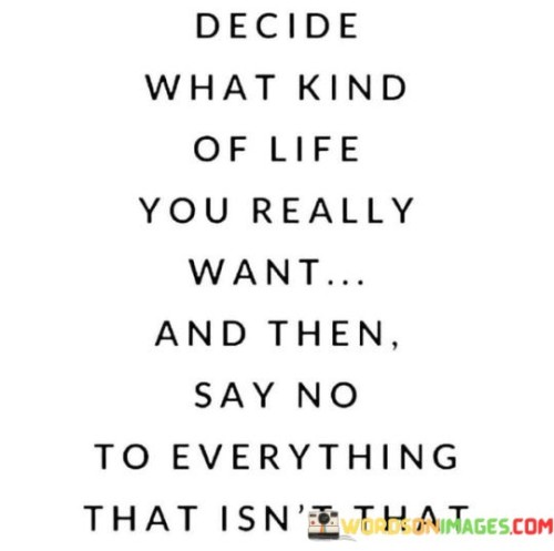 Decide-What-Kind-Of-Life-You-Really-Quotes.jpeg