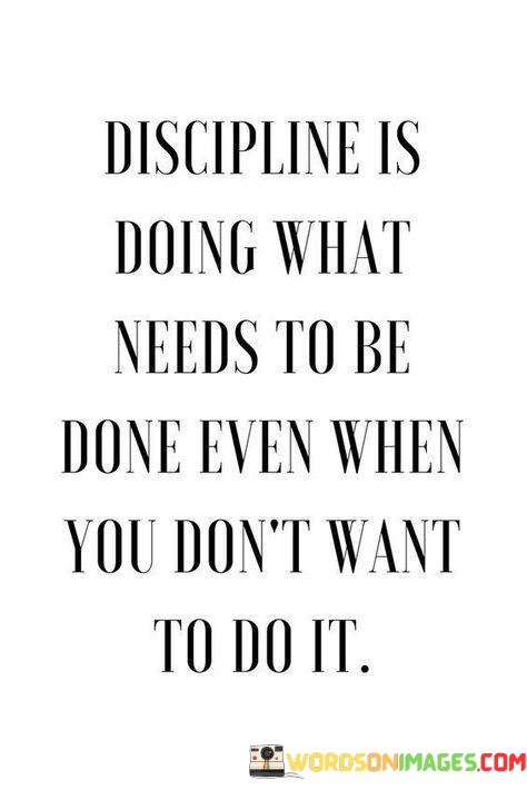 Discipline-Is-Doing-What-Needs-To-Be-Quotes.jpeg