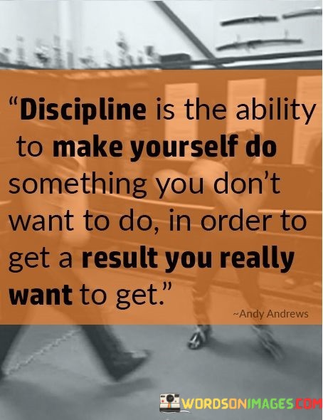 Discipline-Is-The-Ability-To-Make-Yourself-Do-Quotes.jpeg