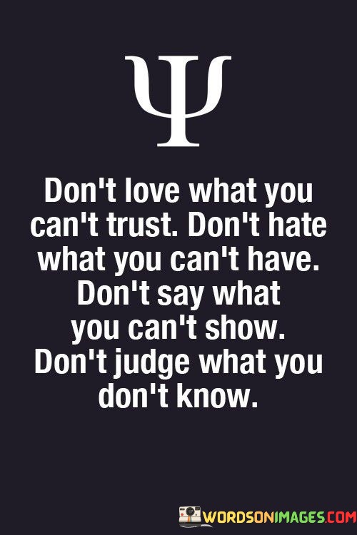 Dont-Love-What-You-Cant-Trust-Dont-Hate-What-You-Quotes.jpeg