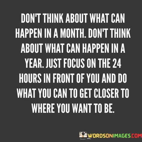 Dont-Think-About-What-Can-Happen-In-Quotes.jpeg