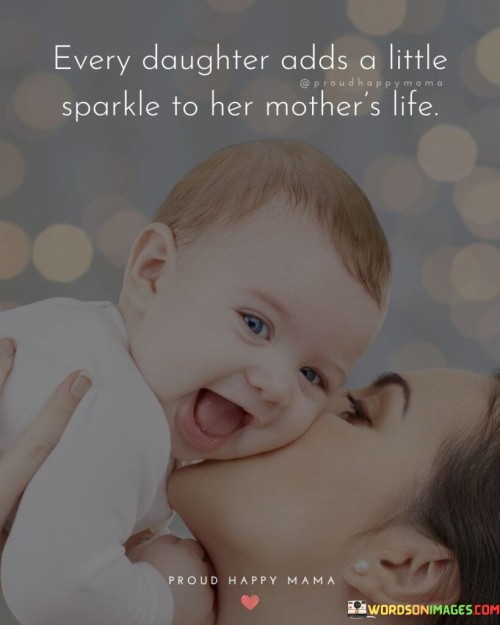 Every Daughter Adds A Little Sparkle To Her Mother's Quotes