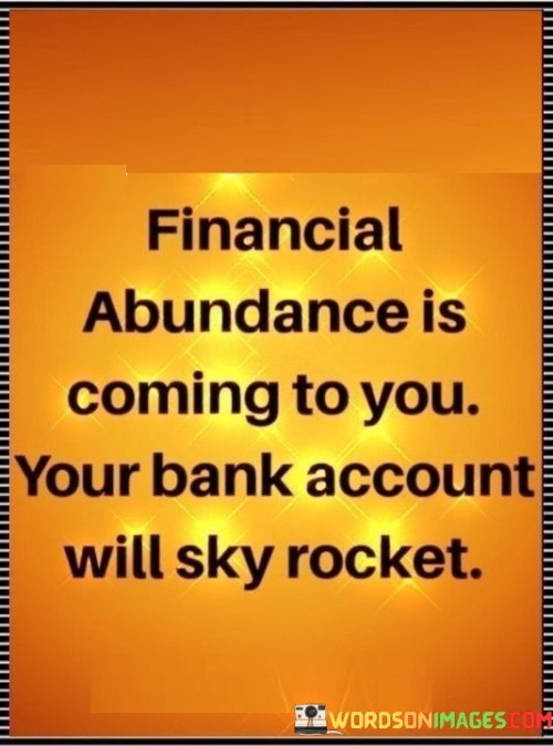 Financial Abundance Is Coming To You Your Bank Quotes