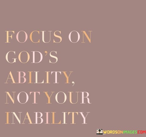 Focus-On-Gods-Ability-Not-Your-Inability-Quotes.jpeg