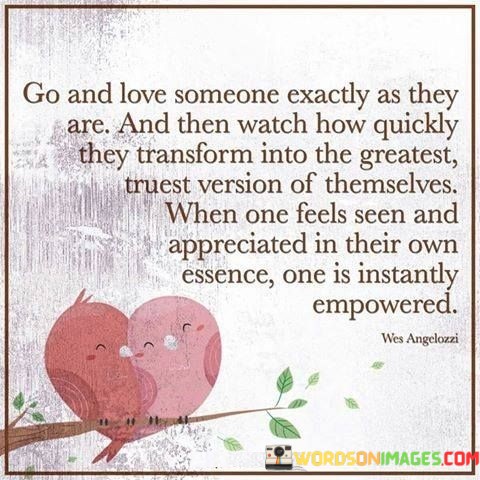 Go-And-Love-Someone-Exactly-As-They-Are-And-Then-Quotes.jpeg