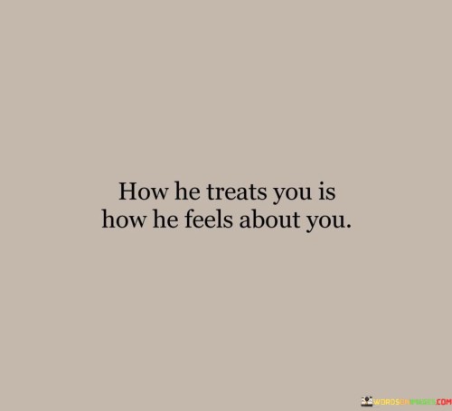 How-He-Treats-You-Is-How-He-Feels-About-You-Quotes.jpeg