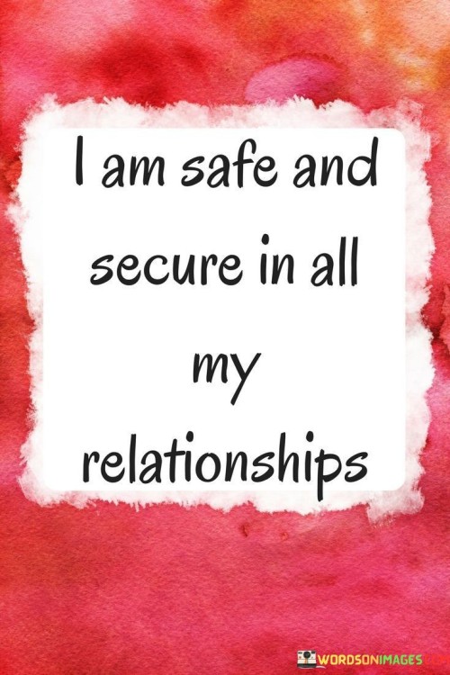 I Am Safe And Secure In All My Relationship Quotes