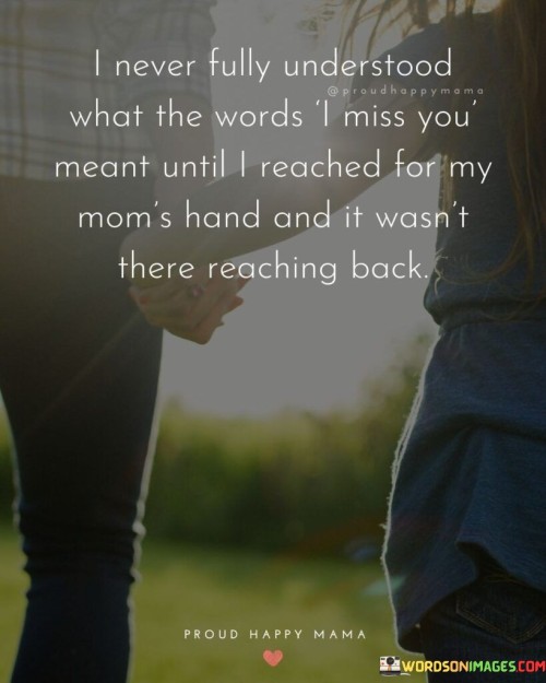 I Never Fully Understood What The Words I Miss You Quotes