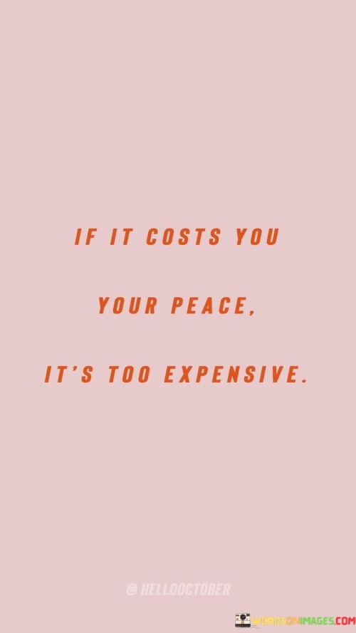 If-It-Costs-You-Your-Peace-Its-Too-Quotes.jpeg