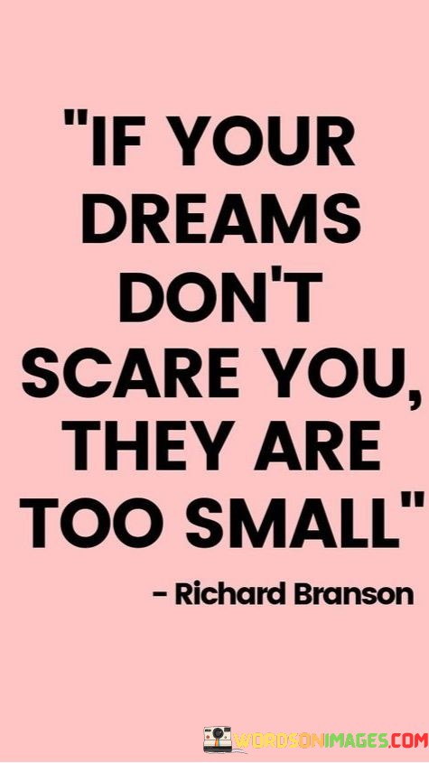 If-Your-Dreams-Dont-Scare-You-They-Quotes.jpeg