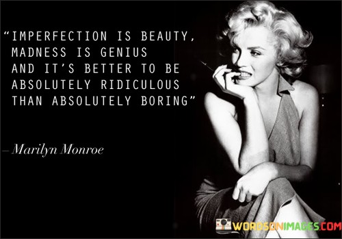 Imperfection-Is-Beauty-Madness-Is-Genius-And-Its-Better-Quotes.jpeg