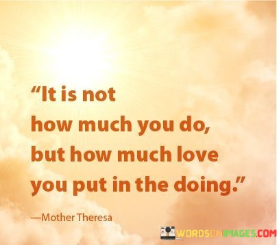 It-Is-Not-How-Much-You-Do-But-How-Much-Quotes.jpeg