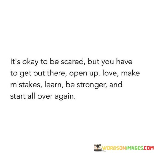 Its-Okay-To-Be-Scared-But-You-Have-To-Get-Out-There-Open-Quotes.jpeg