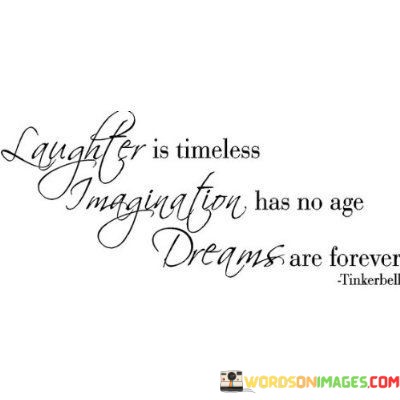 Laughter-Is-Timeless-Imagination-Has-No-Age-Dreams-Are-Forever-Quotes.jpeg