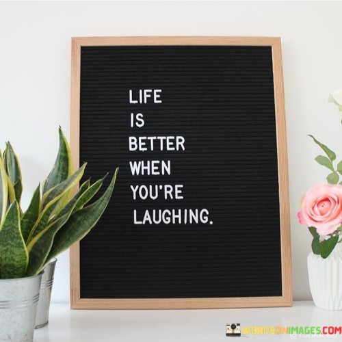 Life-Is-Better-When-Youre-Laughing-Quotes.jpeg
