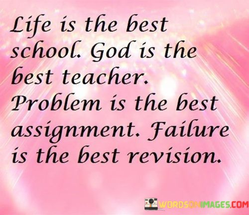 Life-Is-The-Best-School-God-Is-The-Best-Teacher-Quotes.jpeg