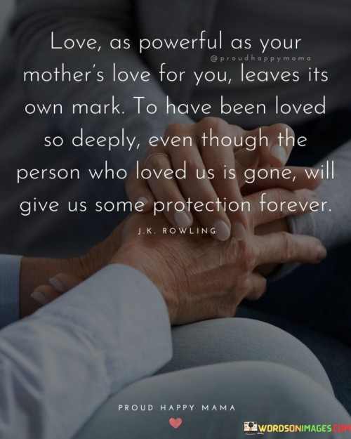 Love As Powerful As Your Mother's Love For You Quotes