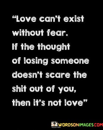 Love-Cant-Exist-Without-Fear-If-The-Thought-Quotes.jpeg