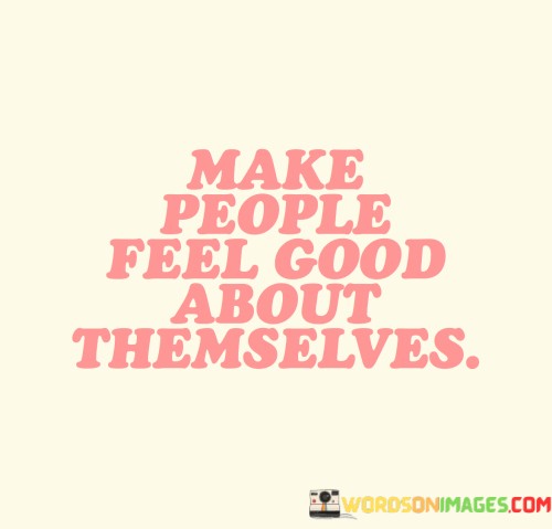 Make-People-Feel-Good-About-Themselves-Quotes.jpeg
