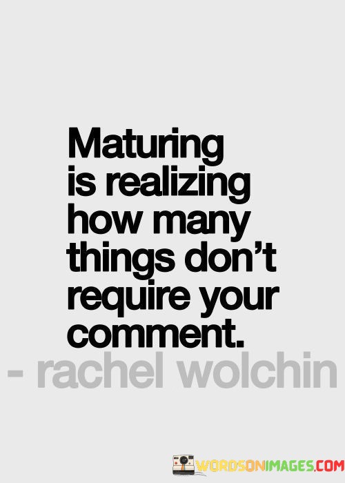 Maturing-Is-Realizing-How-Many-Things-Dont-Quotes.jpeg