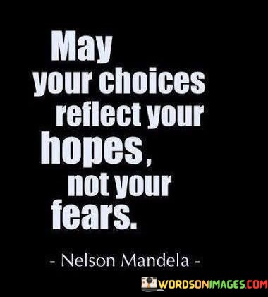 May-Your-Choices-Reflect-Your-Hopes-Not-Your-Fears-Quotes.jpeg