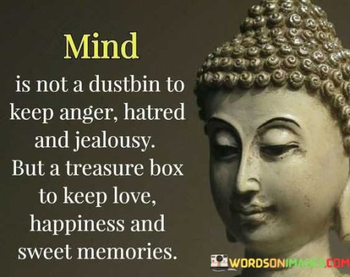 Mind Is Not A Dustbin To Keep Anger Hatred And Jealousy Quotes