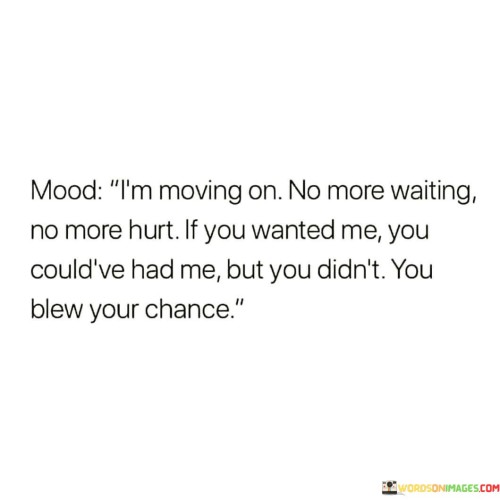 Mood I'm Moving On No More Wating No More Hurt If You Quotes