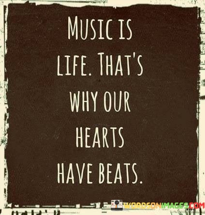 Music-Is-Life-Thats-Why-Our-Hearts-Have-Beat-Quotes.jpeg