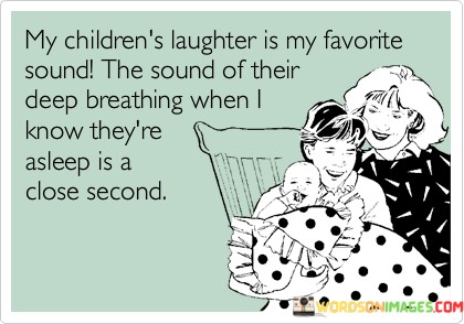 My-Childrens-Laughter-Is-My-Favorite-Sound-Quotes.jpeg