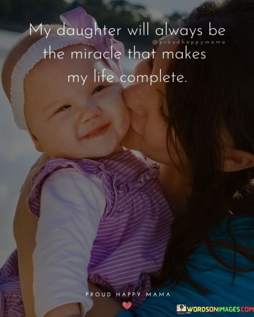 My Daughter Will Always Be The Miracle Quotes