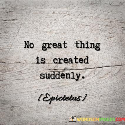 No-Graet-Thing-Is-Craeted-Suddenly-Quotes.jpeg