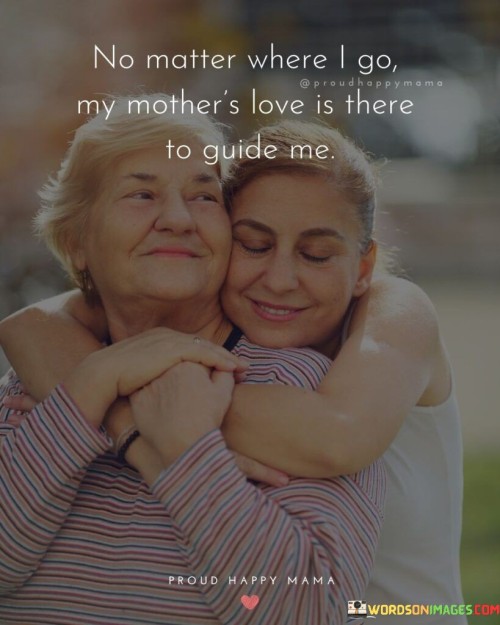 No Matter Where I Go My Mother's Love Is Quotes