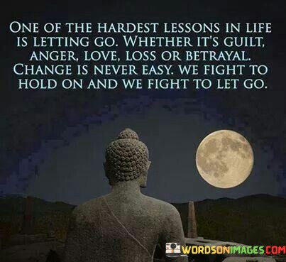 One-Of-The-Hardest-Lessons-In-Life-Is-Letting-Go-Whether-Quotes.jpeg