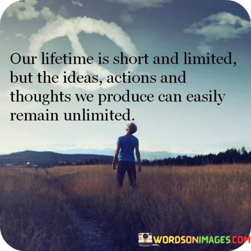 Our-Lifetime-Is-Short-And-Limited-But-The-Ideas-Actions-Quotes.jpeg