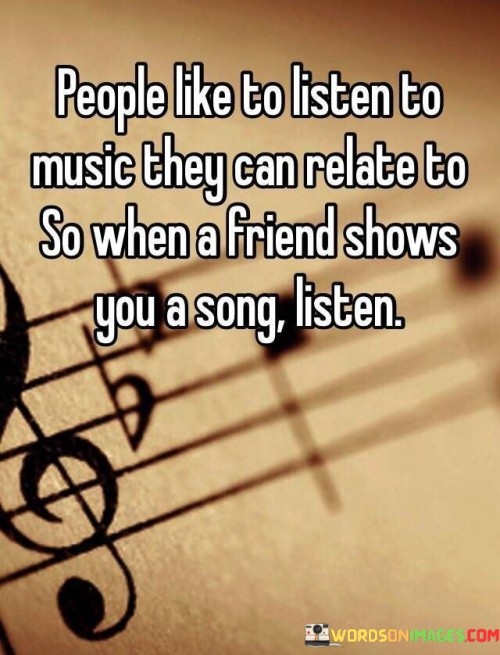 People Like To Listen To Music They Can Relate To So When Quotes