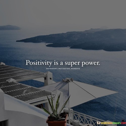 Positivity-Is-A-Super-Power-Quotes.jpeg