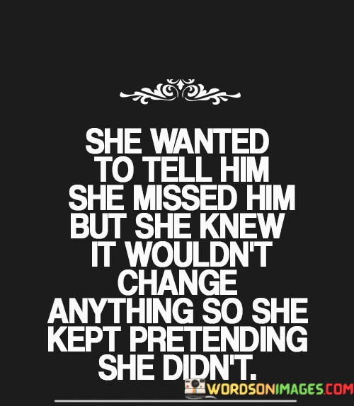 She-Wanted-To-Tell-Him-She-Missed-Him-Quotes.jpeg