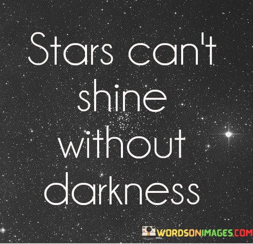 Stars-Cant-Shine-Without-Darkness-Quotes.jpeg