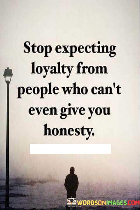 Stop-Expecting-Loyalty-From-People-Who-Cant-Even-Quotes.jpeg