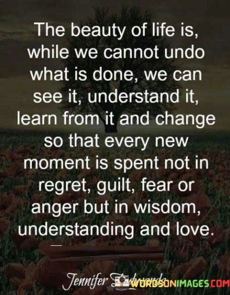 The-Beauty-Of-Life-Is-While-We-Cannot-Undo-Quotes.jpeg