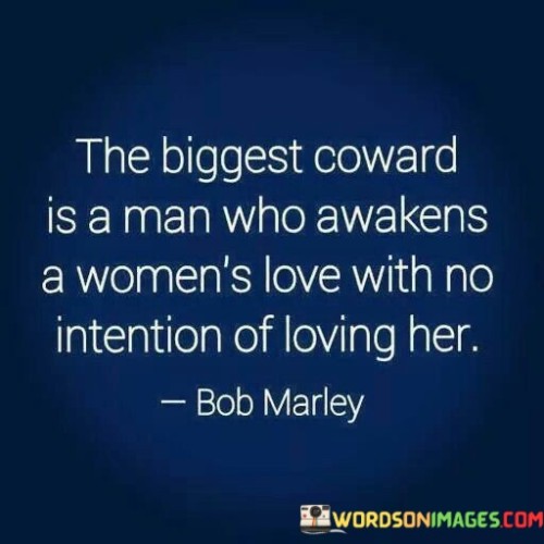 The-Biggest-Coward-Is-A-Man-Who-Awakens-A-Womens-Love-With-Quotes.jpeg