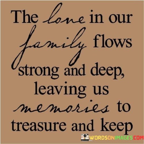 The Love In Our Family Flows Strong And Sleep Leaving Quotes