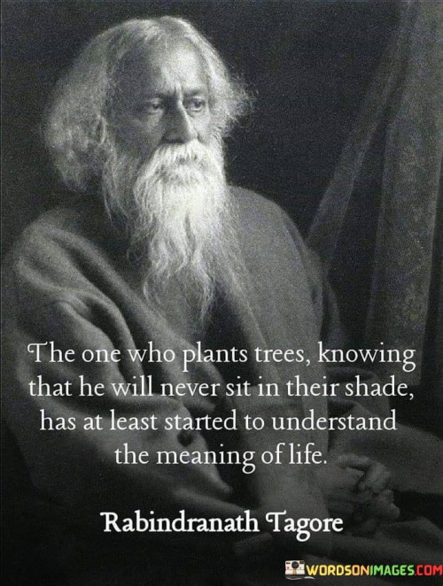 The-One-Who-Plants-Trees-Knowing-That-He-Will-Never-Sit-In-Quotes.jpeg