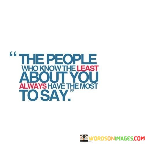 The-People-Who-Know-The-Least-About-You-Always-Have-Quotes.jpeg