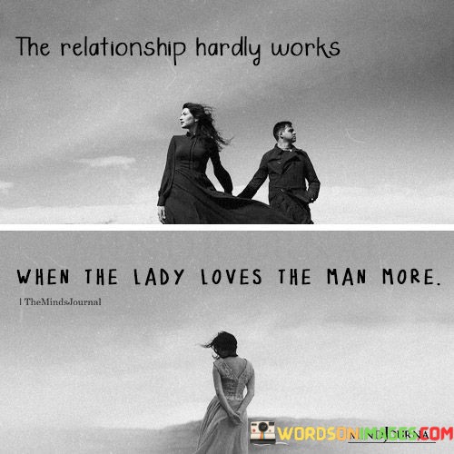 The-Relationship-Hardly-Works-When-The-Lady-Loves-The-Man-More-Quotes.jpeg