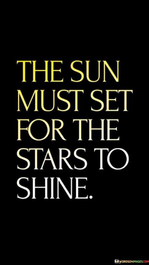 The-Sun-Must-Set-For-The-Stars-To-Shine-Quotes.jpeg