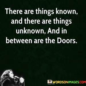 There-Are-Things-Known-And-There-Are-Things-Unknown-And-Quotes.jpeg
