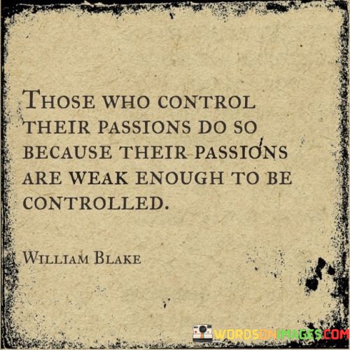 Those-Who-Control-Their-Passions-Do-So-Because-Their-Passions-Quotes.jpeg