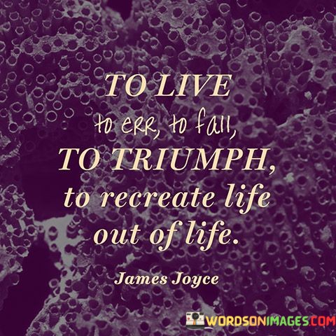 To-Live-To-Err-To-Fall-To-Triumph-To-Recreate-Life-Quotes.jpeg