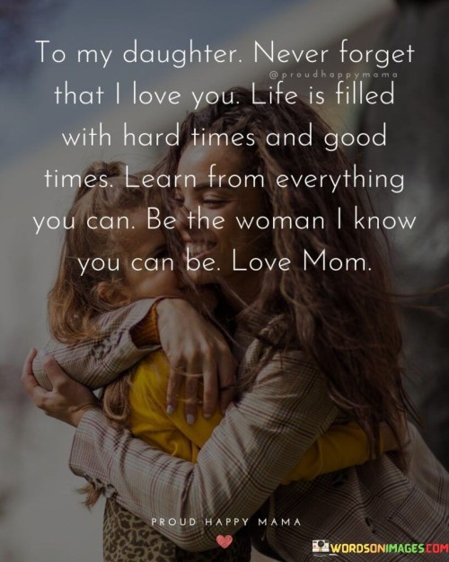 To My Daughter Never Forget That I Love You Quotes